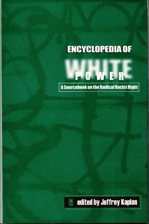 Encyclopedia of White Power: A Sourcebook on the Radical Racist Right