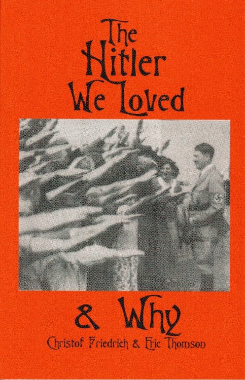 The Hitler We Loved and Why