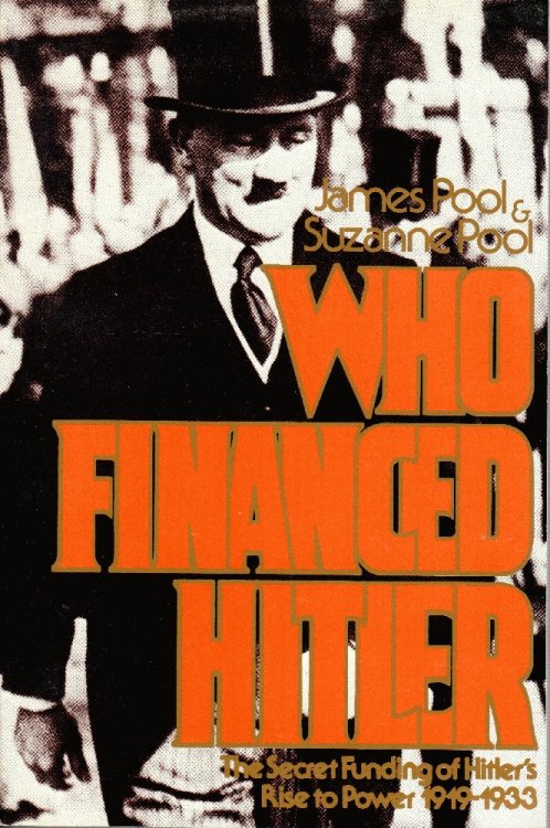 Who Financed Hitler: The Secret Funding of Hitler's Rise to Power 1919 - 1933