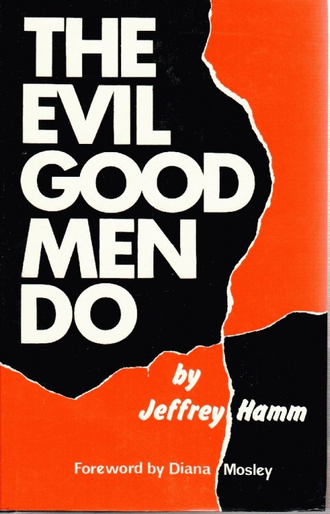 The Evil Good Men Do