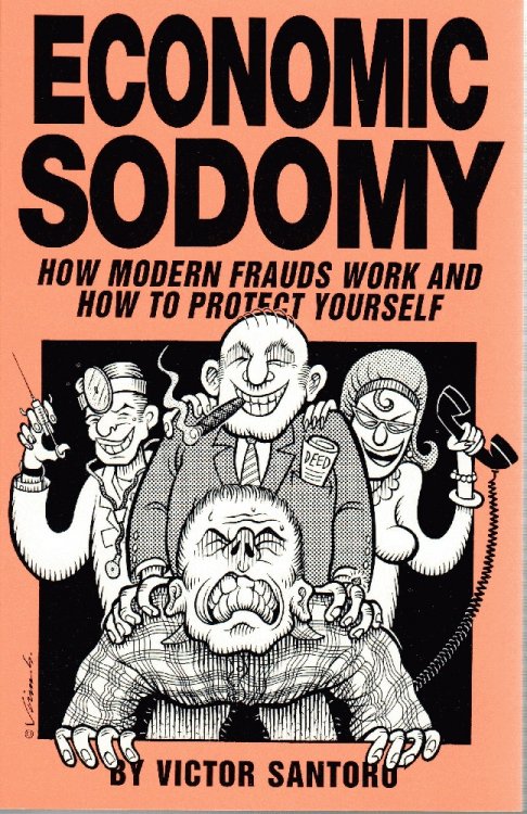 Economic Sodomy: How Modern Frauds Work and How to Protect Yourself