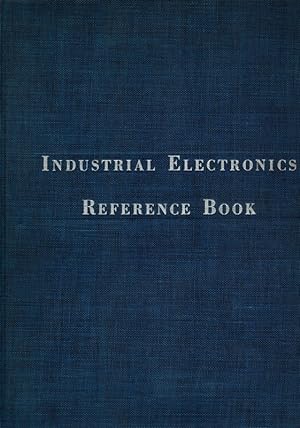 Industrial Electronics Reference Book by Electronic Engineers of the Westinghouse Electric Corporation.