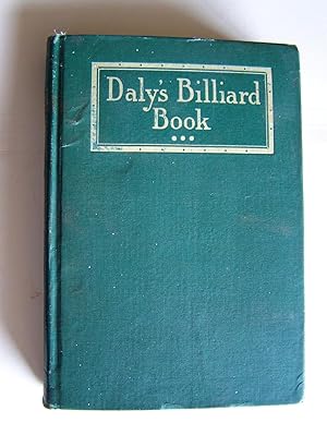 Image for Daly's Billard Book: Illustrated with 400 Diagrams, 30 Technical Photographs and 3 Stratedy maps Daly's Billard Book: Illustrated with 400 Diagrams, 30 Technical Photographs and 3 Stratedy maps