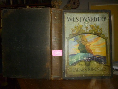 Westward Ho! or the Voyages and Adventures of Sir Amyas Leigh, Knight, of Burrough, in the County of Devon, in the Reign of Her Most Glorious Majesty Queen Elizabeth (Scribner's Illustrated Classics)