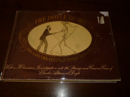 The Doyle Diary: The Last Great Conan Doyle Mystery with a Holmesian Investigation into the Strange and Curious Case of Charles Altamont Doyle