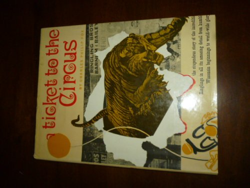 A Ticket To The Circus: A Pictorial History of the Incredible Ringlings