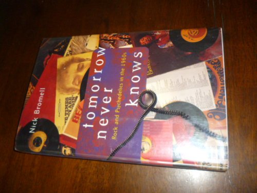 Tomorrow Never Knows: Rock and Psychedelics in the 1960s