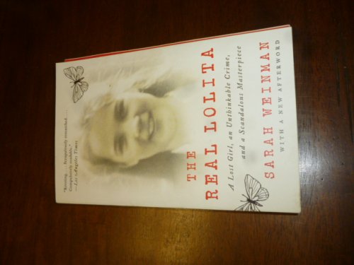 The Real Lolita: A Lost Girl, An Unthinkable Crime, and a Scandalous Masterpiece
