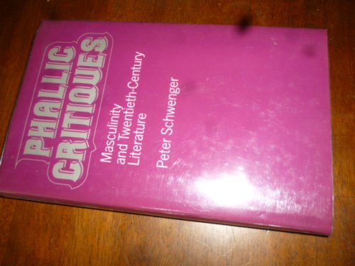 Phallic Critiques: Masculinity and Twentieth-Century Literature