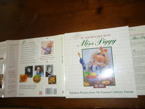 In the Kitchen with Miss Piggy: Fabulous Recipes from My Famous Celebrity Friends