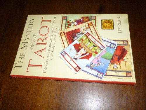 The Mystery of the Tarot: Discover the Tarot and Find Out What Your Cards Really Mean