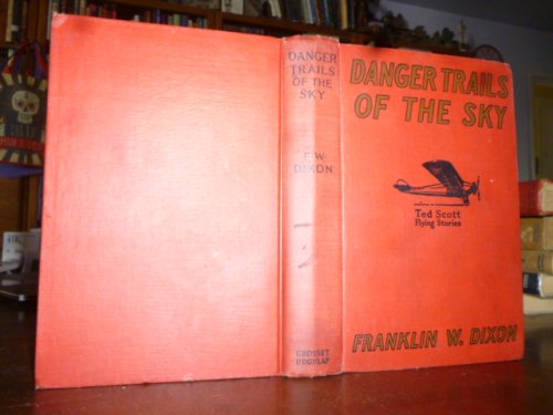Danger Trails of the Sky or, Ted Scott's Great Mountain Climb (Ted Scott Flying Stories)