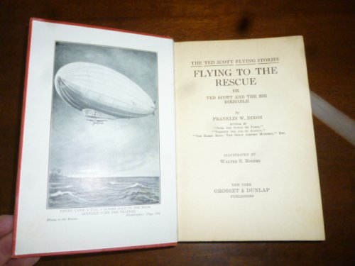 Flying to the Rescue or, Ted Scott and the Big Dirigible (Ted Scott Flying Stories)