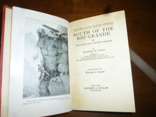 South of the Rio Grande or, Ted Scott on a Secret Mission (Ted Scott Flying Stories)