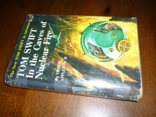 Tom Swift in the Caves of Nuclear Fire (The New Tom Swift Jr. Adventures)