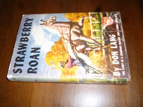 Strawberry Roan: The Story of a Champion Trotter and a Young Stable Boy (Famous Horse Stories Series)