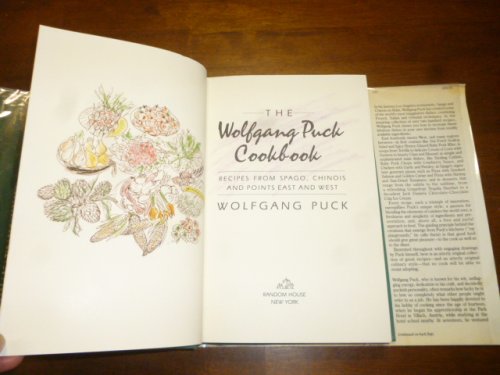 The Wolfgang Puck Cookbook: Recipes from Spago, Chinois and Points East and West