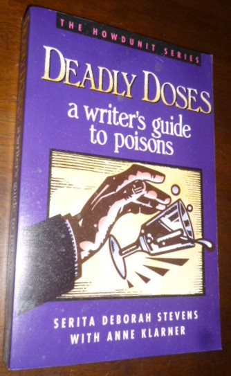 Deadly Doses: A Writer's Guide to Poisons (The Howdunit Series)