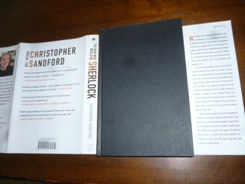 The Man Who Would Be Sherlock: The Real-Life Adventures of Arthur Conan Doyle