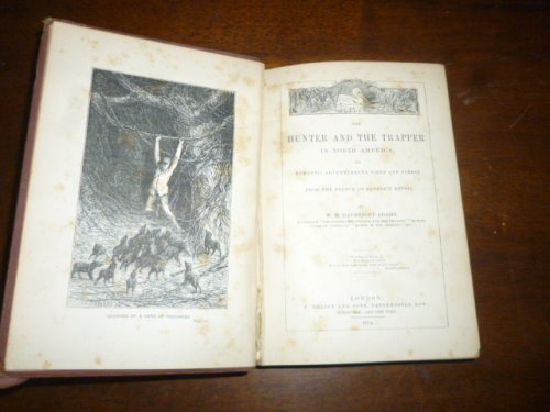 The Hunter and the Trapper in North America or Romantic Adventures in Field and Forest