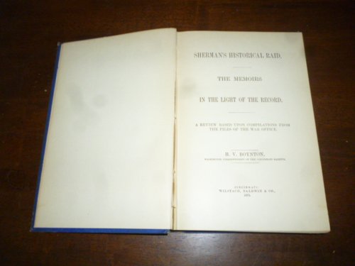 Sherman's Historical Raid. The Memoirs in the Light of the Record. A Review Based upon Compilations from the Files of the War Office