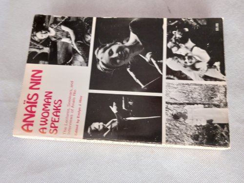 A Woman Speaks: The Lectures, Seminars, and Interviews of Anais Nin