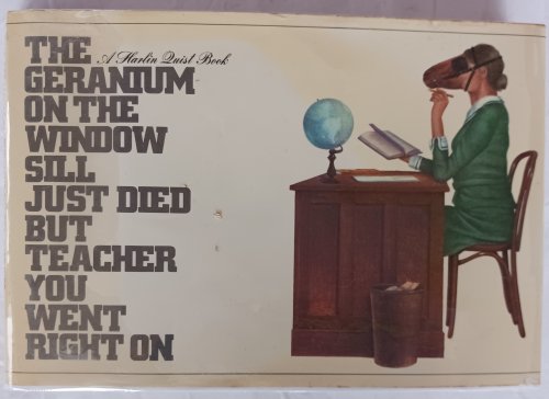 Image for The Geranium on the Window Sill Just Died but Teacher You Went Right On The Geranium on the Window Sill Just Died but Teacher You Went Right On
