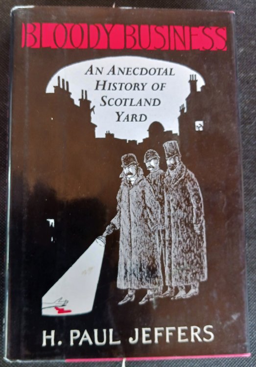 Bloody Business: An Anecdotal History of Scotland Yard