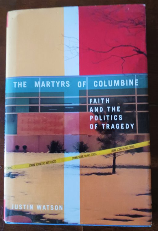 Image for The Martyrs of Columbine: Faith and the Politics of Tragedy The Martyrs of Columbine: Faith and the Politics of Tragedy