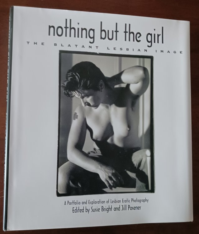 Nothing But the Girl: The Blatant Lesbian Image: A Portfolio and Exploration of Lesbian Erotic Photography