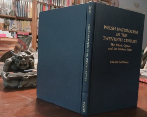 Welsh Nationalism in the Twentieth Century: The Ethnic Option and the Modern State