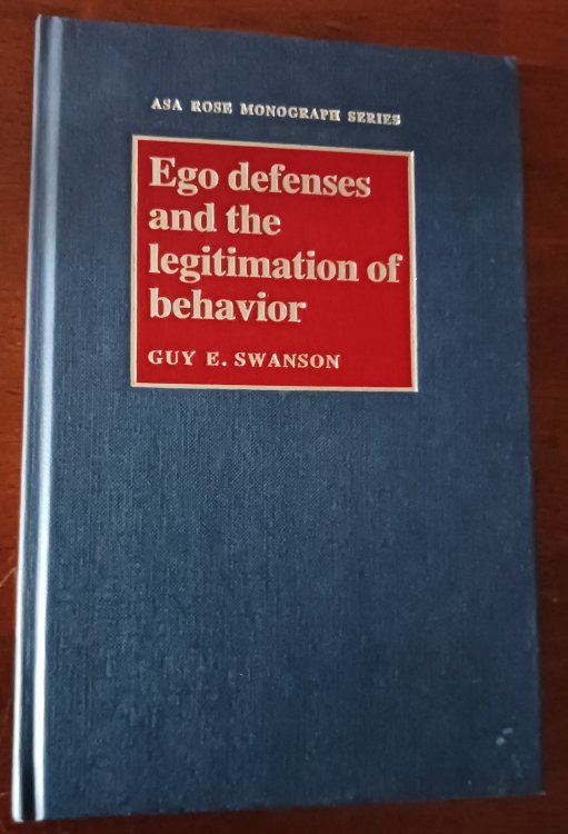 Ego Defenses and the Legitimation of Behavior (American Sociological Association Rose Monographs)