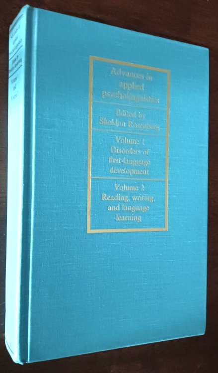 Advances in Applied Psycholinguistics:: Vol. I: Disorders of First-Language Development; Vol. II: Reading, Writing, and Language Learning (Cambridge Monographs and Texts in Applied Psycholinguistics)