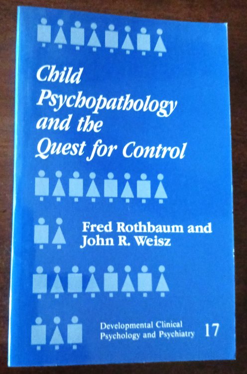 Child Psychopathology and the Quest for Control (Developmental Clinical Psychology and Psychiatry)