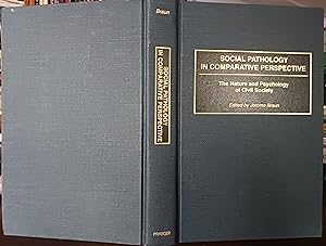 Social Pathology in Comparative Perspective: The Nature and Psychology of Civil Society