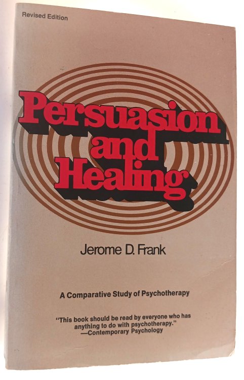 Persuasion and Healing: A Comparative Study of Psychotherapy