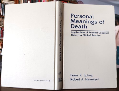 Personal Meanings of Death: Applications of Personal Construct Theory to Clinical Practice (Death Education, Aging and Health Care)
