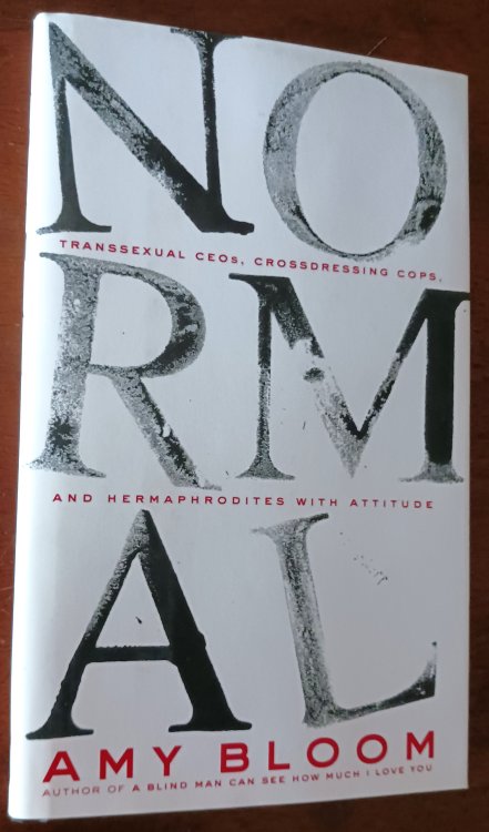 Normal: Transsexual CEOs, Crossdressing Cops, and Hermaphrodites with Attitude