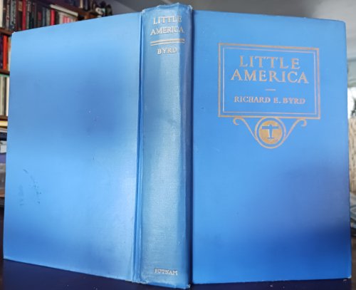 Little America: Aerial Exploration in the Antarctic. The Flight to the South Pole