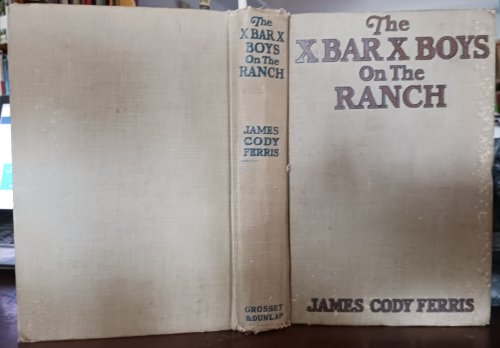 The X Bar X Boys on the Ranch