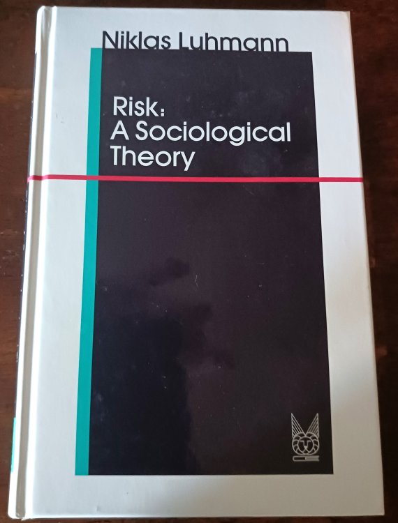 Risk: A Sociological Theory (Communication and Social Order series)