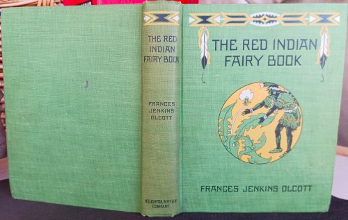 The Red Indian Fairy Book for the Children's Own Reading and for Story-Tellers