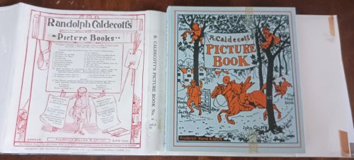 R. Caldecott's Picture Book (No. 1), Containing The Diverting History of John Gilpin, The House that Jack Built, An Elegy on the Death of a Mad Dog, The Babes in the Wood