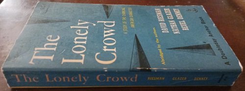 Image for The Lonely Crowd: A Study of the Changing American Character The Lonely Crowd: A Study of the Changing American Character