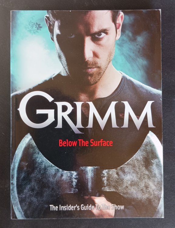 Image for Grimm: Below the Surface : The Insider's Guide to the Show Grimm: Below the Surface : The Insider's Guide to the Show