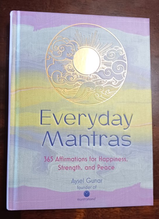Everyday Mantras: 365 Affirmations for Happiness, Strength, and Peace