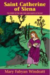Saint Catherine of Siena, The Story of the Girl Who Saw Saints in the Sky