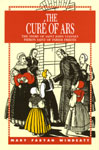 The Cure of Ars, The Story of Saint John Vianney, Patron Saint of Parish Priests