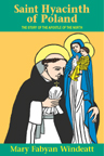 Saint Hyacinth of Poland, The Story of the Apostle of the North