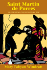Saint Martin de Porres, The Story of the Little Doctor of Lima, Peru